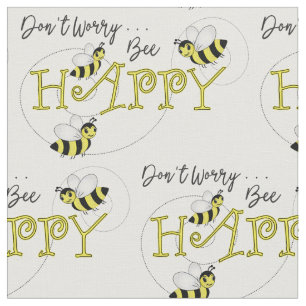 Honey Bees Don't Worry Bee Happy Fabric