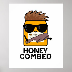 Honey Combed Funny Honey Pun Poster