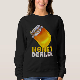 Honey Dealer  Honey   Bee Keeper And Saviour Sweatshirt
