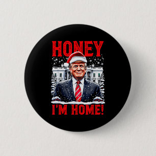 Honey, Im Home! Funny Christmas Trump 6 Cm Round Badge