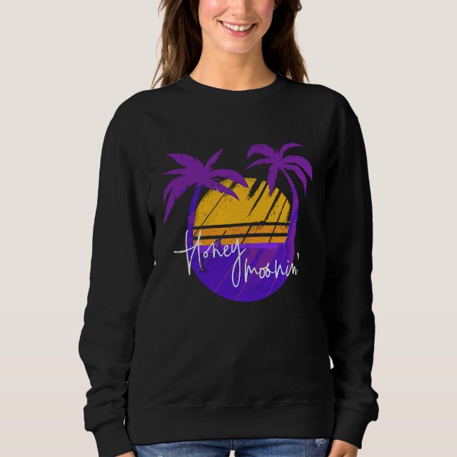 Honey Moonin Couples  Wedding Just Married Matchin Sweatshirt (Front)