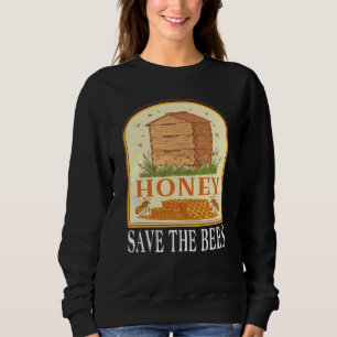 Honey Save The Bees Humorous Honey Beekeeping Quot Sweatshirt