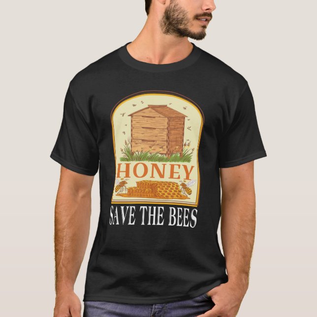 Honey Save The Bees Humorous Honey Beekeeping Quot T-Shirt (Front)
