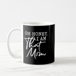 Honey That Mum Funny Sarcastic Saying Mothers Day Coffee Mug