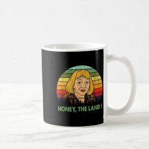 Honey The Land Meme Funny Psychic Quote  Coffee Mug
