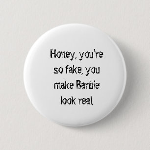 Honey You Are So Fake Funny Quote Button Badge