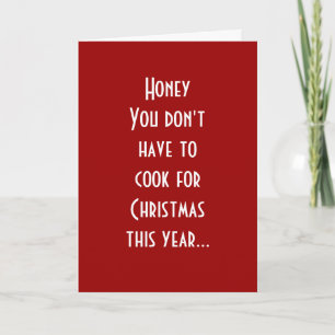 HONEY YOU DON'T HAVE TO COOK THIS CHRISTMAS HOLIDAY CARD