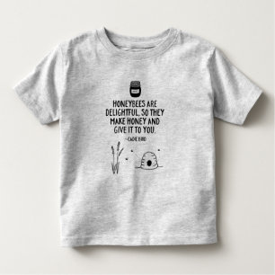 Honeybees are delightful. They make honey. Toddler T-Shirt