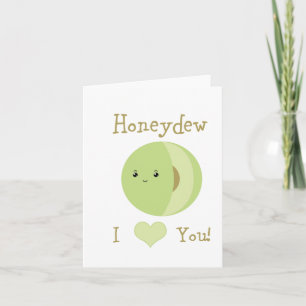 Honeydew I love You! Card