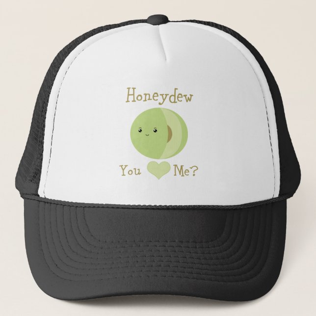 Honeydew you love me? trucker hat (Front)