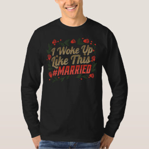 Honeymoon Couples I Woke Up Like This Just Married T-Shirt