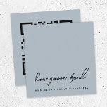 Honeymoon Fund | QR Code Modern Wedding Blue Grey Enclosure Card<br><div class="desc">Simple, stylish wedding honeymoon fund enclosure card in a modern minimalist design style with an elegant natural script typography on a classic blue grey background, with an informal handwriting style font. The text can easily be personalised with your title, payment URL (PayPal, Venmo, Zelle etc) and scannable QR code for...</div>