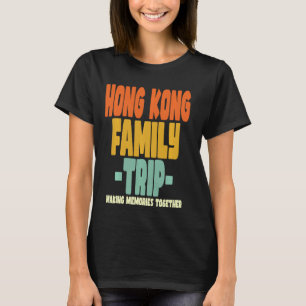 Hong Kong Family Trip Vacation Hong Kong T-Shirt