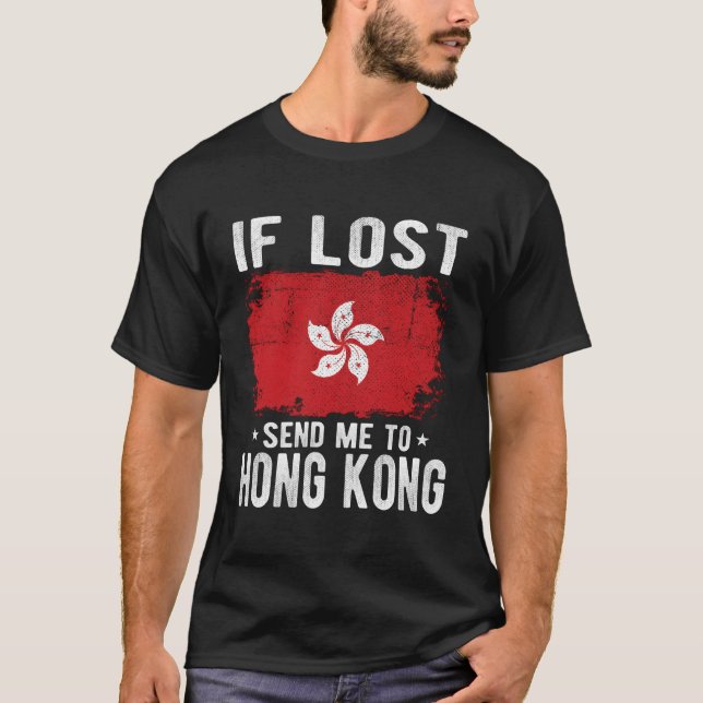 Hong Kong Flag Souvenir - If Lost Send Me To Hong  T-Shirt (Front)