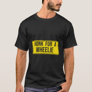Honk For A Wheelie Freestyle Motorcycle Stunt Desi T-Shirt