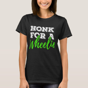 Honk For A Wheelie Motorcycle Bike Mountainbike BA T-Shirt