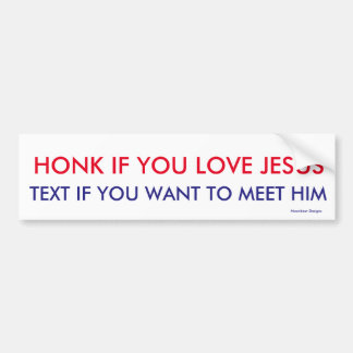 Honk for Jesus -Text to Meet Him Bumper Sticker