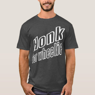 honk for wheelie T-Shirt
