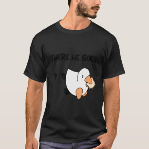 Honk Honk Am Meme Duck With Bread u201CThere He Go T-Shirt