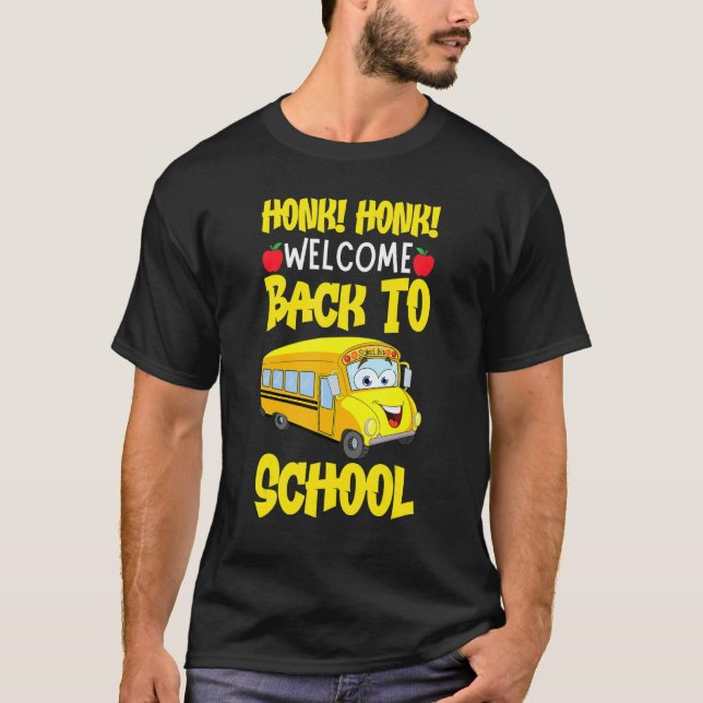 Honk Honk Welcome Back To School Funny Bus Driver T-Shirt (Front)