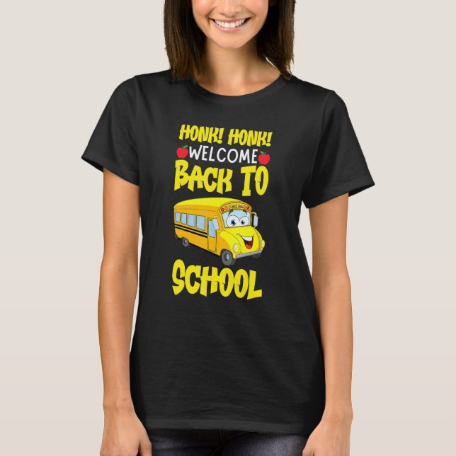 Honk Honk Welcome Back To School Funny Bus Driver T-Shirt (Front)