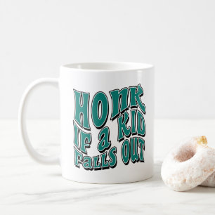 Honk If A Kid Falls Out Joke Sarcastic Saying Coffee Mug