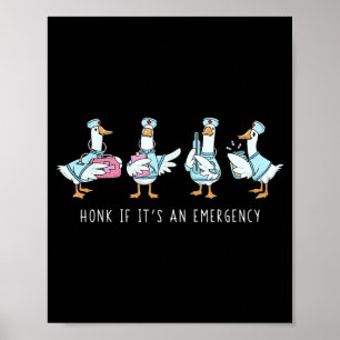 Honk IF an Emergency Silly Goose Registered Nurse Poster