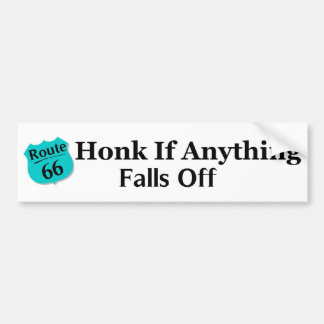 Honk if Anything Falls Off Bumper Sticker