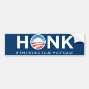 Honk if I'm Paying Your Mortgage Bumper Sticker