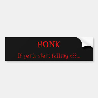 Honk if Parts Fall Off Bumper Sticker