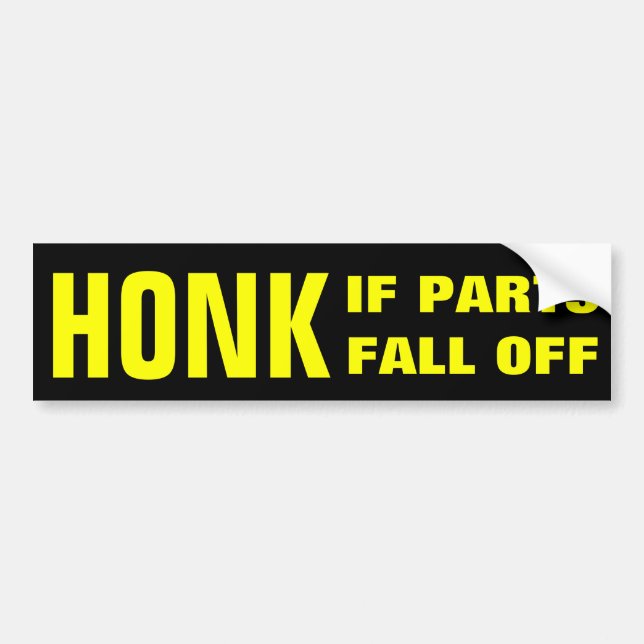 Honk if parts fall off bumper sticker (Front)