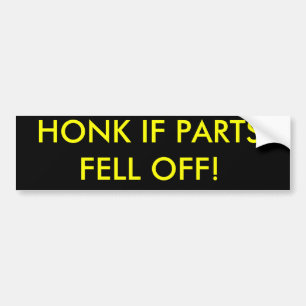 HONK IF PARTS FELL OFF! BUMPER STICKER