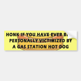 Honk If.. Victomized By A Gas Station Hot Dog Bumper Sticker