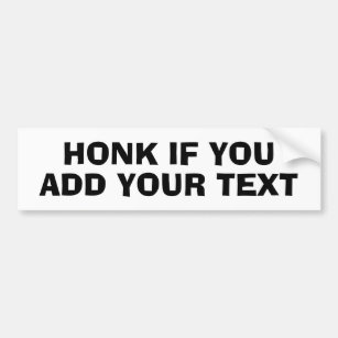 Honk if You Add Your Own Text Custom Funny Bumper Sticker