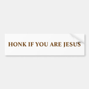 HONK IF YOU ARE JESUS BUMPER STICKER