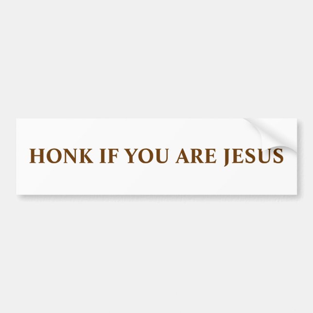 HONK IF YOU ARE JESUS BUMPER STICKER (Front)