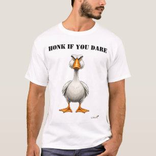 Honk If You Dare Funny Angry Goose T-Shirt