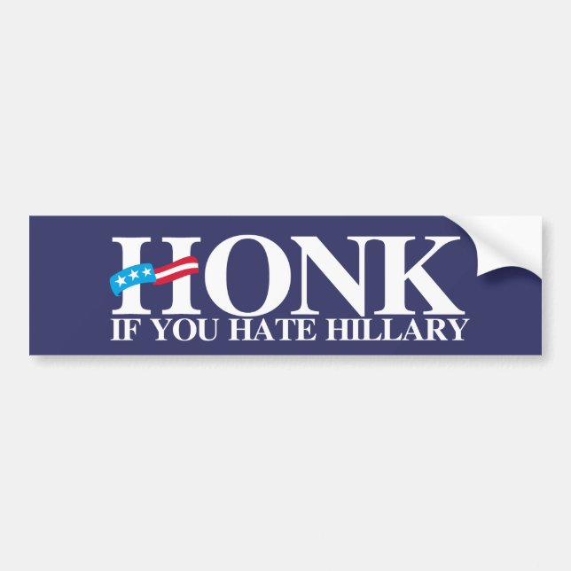 Honk if you hate Hillary - Anti-Hillary - white -. Bumper Sticker (Front)