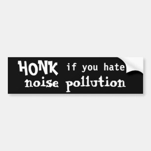 HONK if you hate noise pollution Bumper Sticker