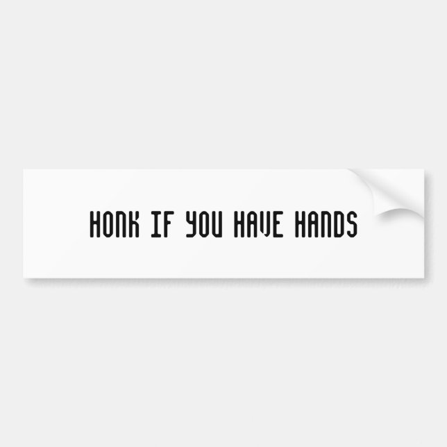 Honk if you have hands bumper sticker (Front)
