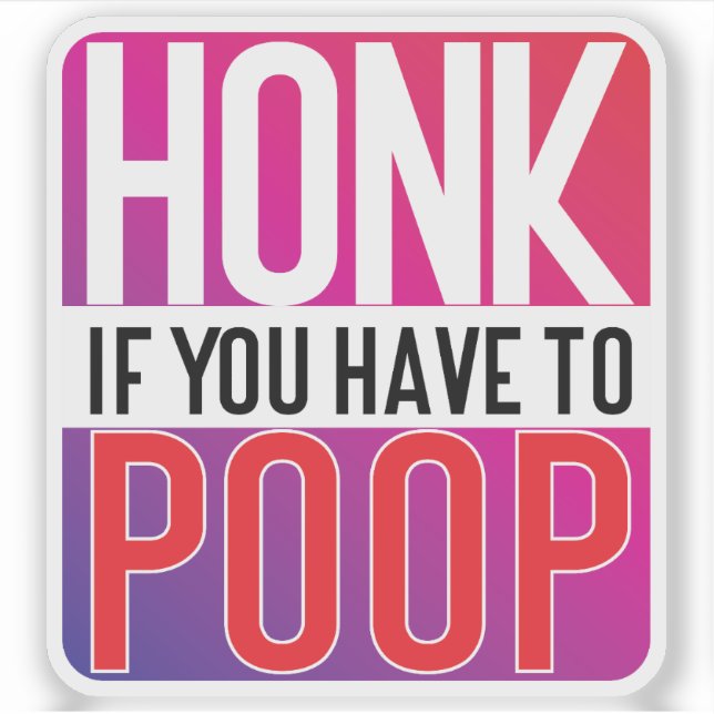 Honk If You Have to Poop (Front)