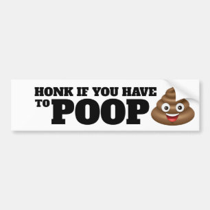 Honk if you have to poop bumper sticker