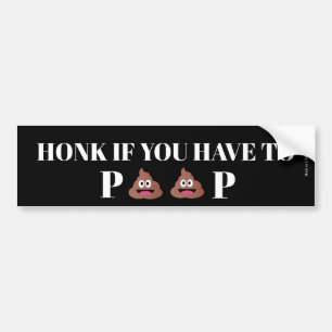 Honk If You Have To Poop Bumper Sticker
