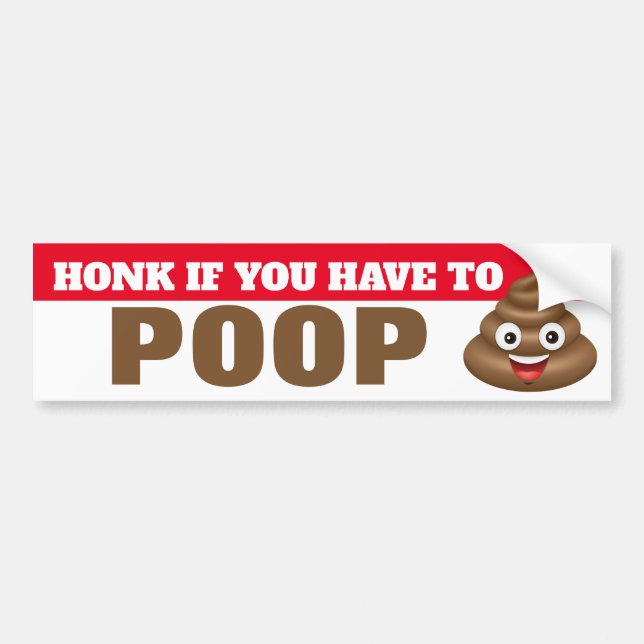 Honk if you have to poop bumper sticker (Front)
