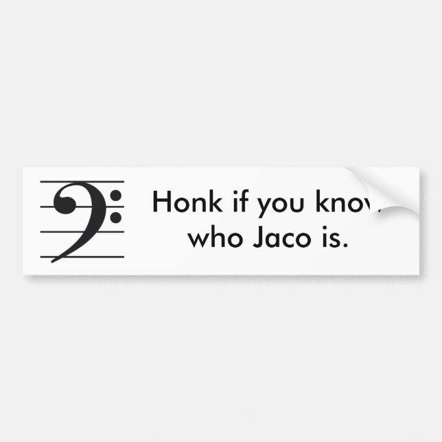 Honk if you know who Jaco is. Bumper Sticker (Front)
