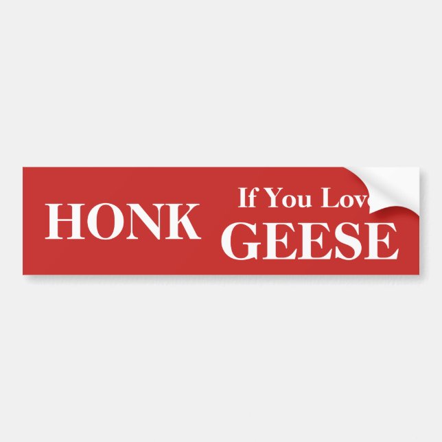 Honk If You Love Geese Bumper Sticker (Front)