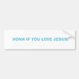 HONK IF YOU LOVE JESUS. BUMPER STICKER