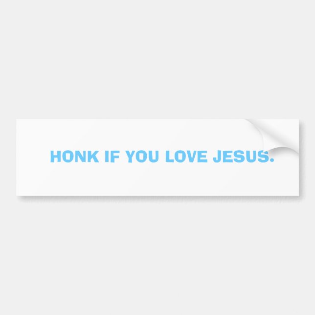HONK IF YOU LOVE JESUS. BUMPER STICKER (Front)