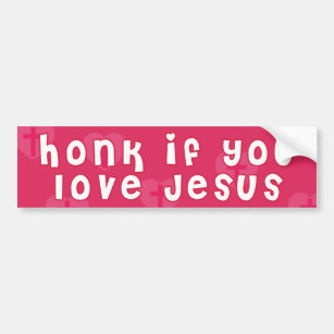 Honk If You Love Jesus Bumper Sticker