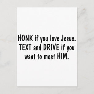 Honk If You Love Jesus Text and Drive If You Want Postcard
